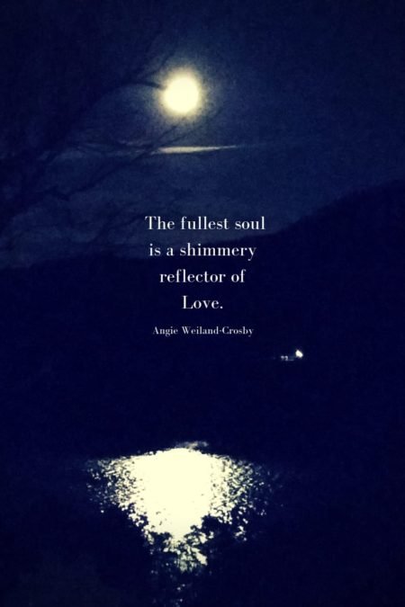 a full moon on the Hudson River with a quote....The fullest soul is a shimmery reflector of Love.