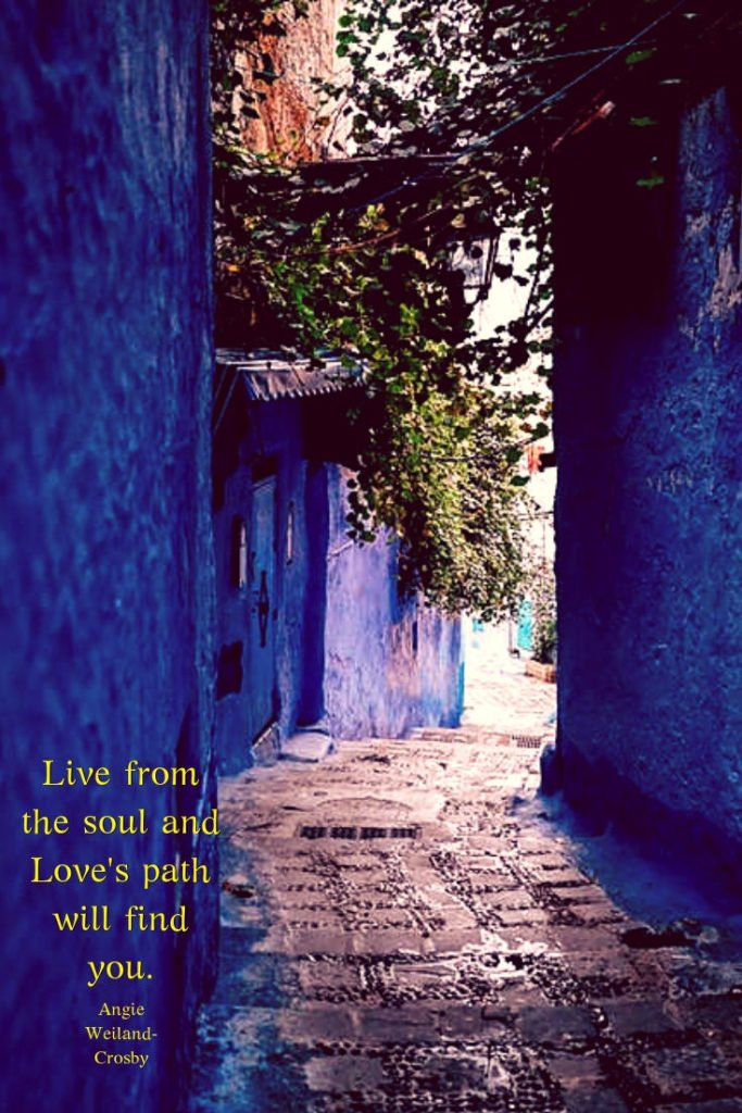 soulful love quote with a blue builings & a path...Live from the soul and Love's path will find you.