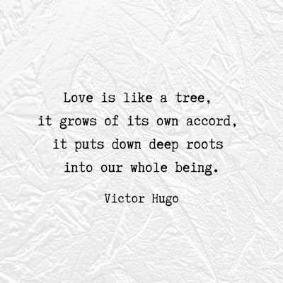 Victor Hugo tree love quote...